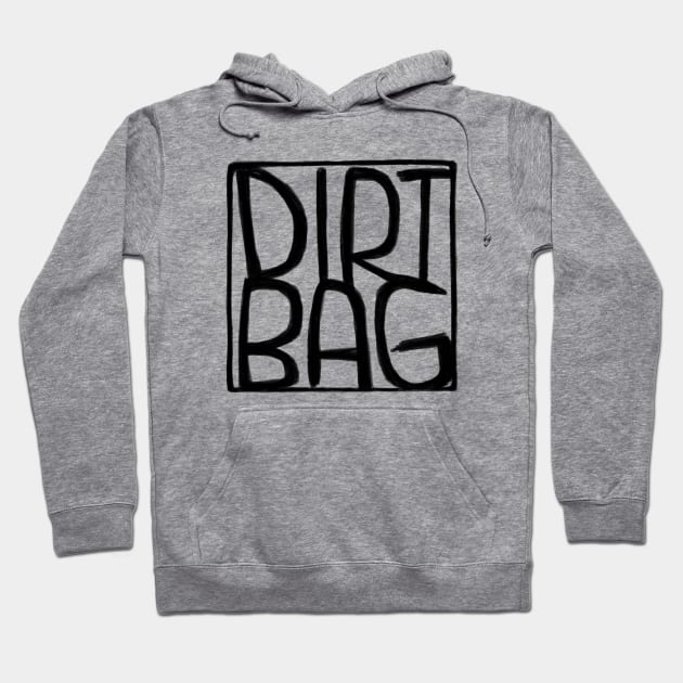 Dirtbag Text Box Dirt Bag Hoodie by badlydrawnbabe